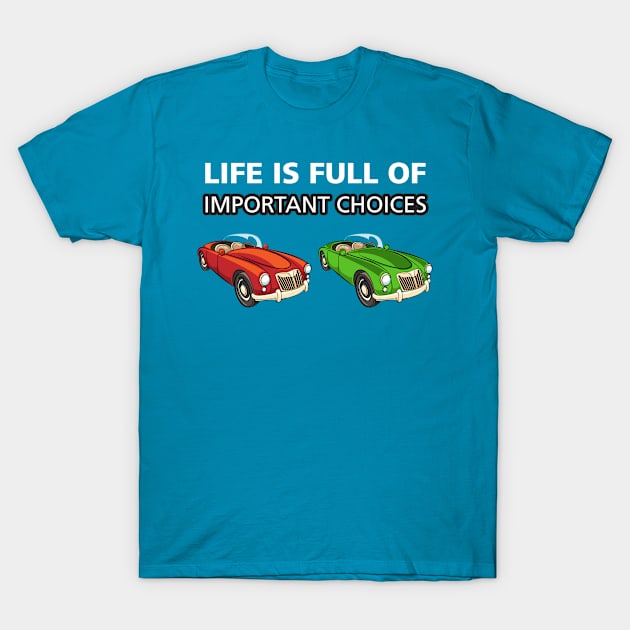 Important Choices: Cars T-Shirt by msportm